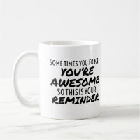 Sometimes you forget you're awesome so this your