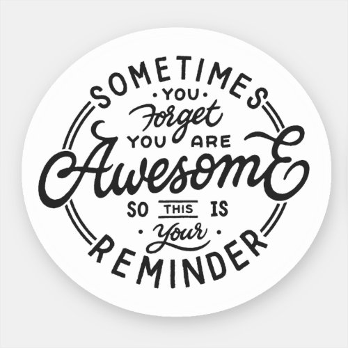 Sometimes You Forget Youre Awesome Sticker