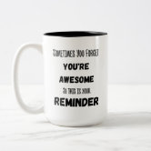 https://rlv.zcache.com/sometimes_you_forget_youre_awesome_two_tone_coffee_mug-r03a58518993a4c99a27befed2cee3d42_x76iu_8byvr_166.jpg