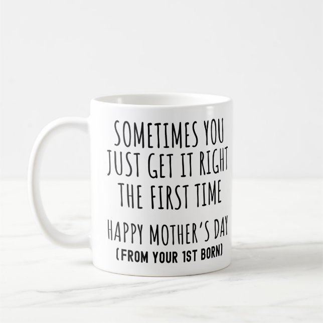 Sometimes You Get it Right The First Time Mom Coffee Mug (Left)