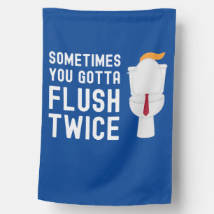 Sometimes You Gotta Flush Twice House Flag