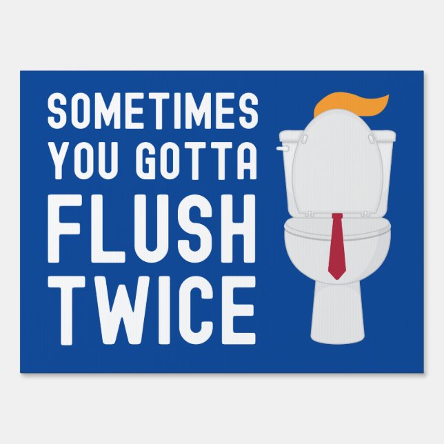 Sometimes You Gotta Flush Twice House Flag Sign (Front)