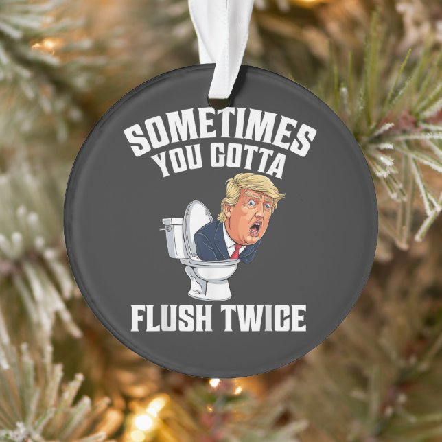 Sometimes You Gotta Flush Twice Ornament (Tree)