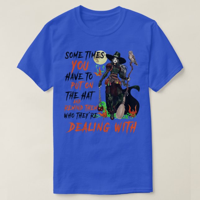 Sometimes You Have To Put On The Hat - Halloween W T-Shirt (Design Front)