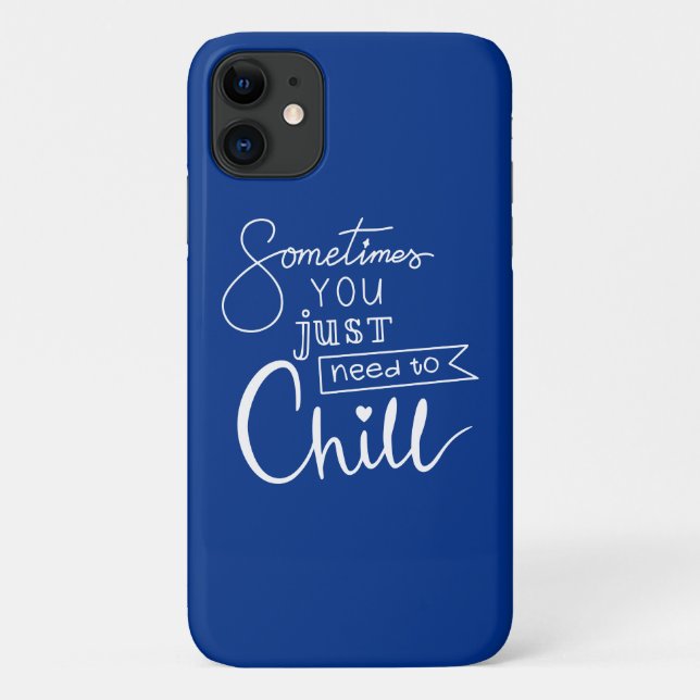 Sometimes You Just Need To Chill Case-Mate iPhone Case (Back)