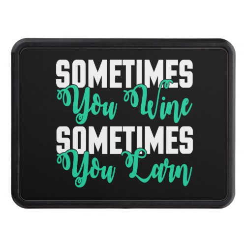 sometimes you win sometimes you learn hitch cover