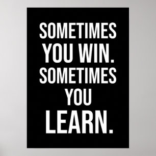 Sometimes You Win, Sometimes You Learn, Motivation Poster
