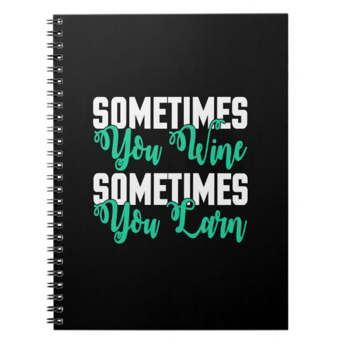 sometimes you win sometimes you learn notebook