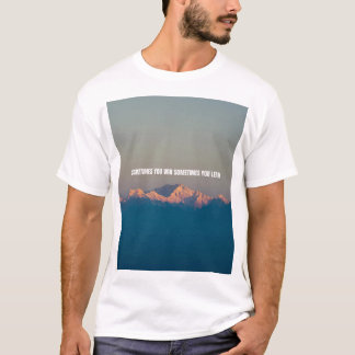 Sometimes you win sometimes you lose T-Shirt