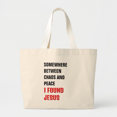 SOMEWHERE BETWEEN  I FOUND JESUS Christian Large Tote Bag