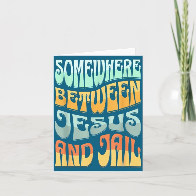 Somewhere Between Jesus And Jail Funny Christian Q Card (Front)