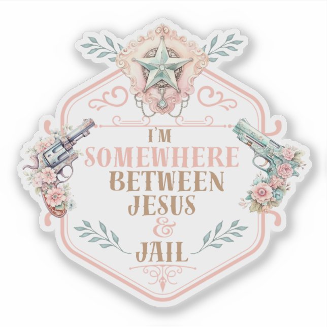 Somewhere between Jesus and Jail funny Sticker (Front)