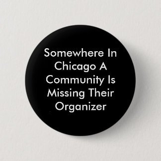 Somewhere In Chicago A Community Is Missing The... Pinback Button