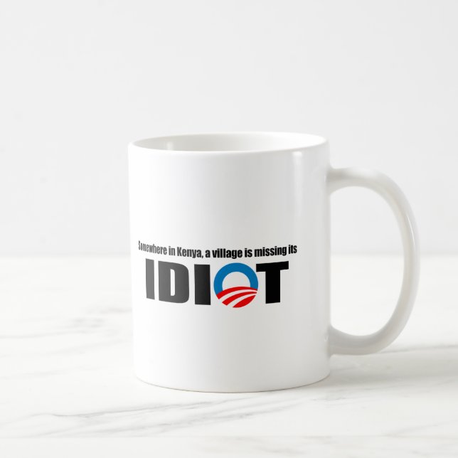 Somewhere in Kenya a village is missing its idiot Coffee Mug (Right)