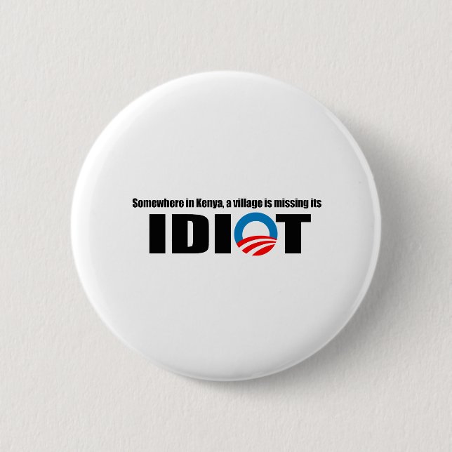 Somewhere in Kenya a village is missing its idiot Pinback Button (Front)