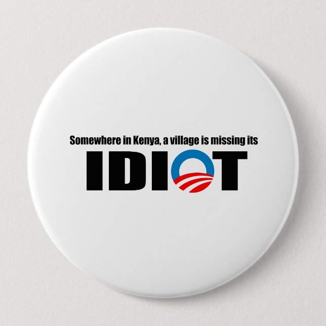 Somewhere in Kenya a village is missing its idiot Pinback Button (Front)