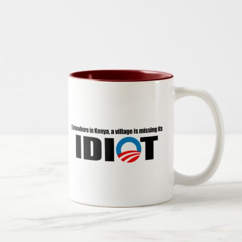 Somewhere in Kenya a village is missing its idiot Two_Tone Coffee Mug
