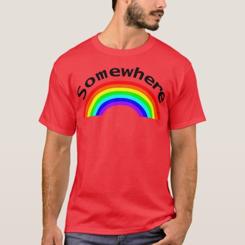 Somewhere is over the Rainbow Puns T_Shirt