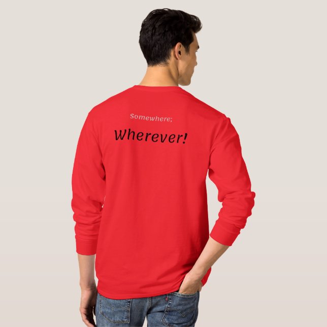 Somewhere; Wherever! T-Shirt (Back Full)