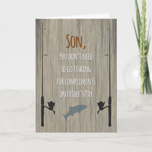 Son Fathers Day Fishing for Compliments Card