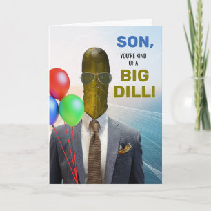 Son Funny Birthday Kind of a Big Dill Pickle Card
