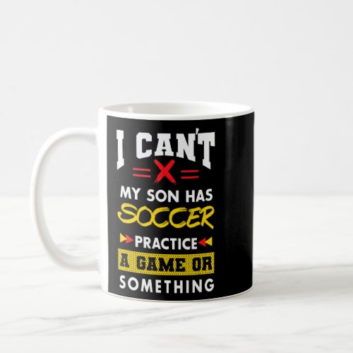 Son Has Soccer Practice Parents Humor Mom Dad  Coffee Mug