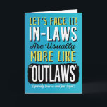 Son-in-law Birthday, Funny, more like Outlaws! Car Card<br><div class="desc">Wish your Son-in-law a happy birthday by complimenting him with this fun card featuring this message: Let's Face it! In-laws are usually more like "OUTLAWS" (Especially Sons-in-law! Just Sayin'). Design appears in bold white, yellow, and black letters on orange background. inside has the following message (but can be fully customized...</div>