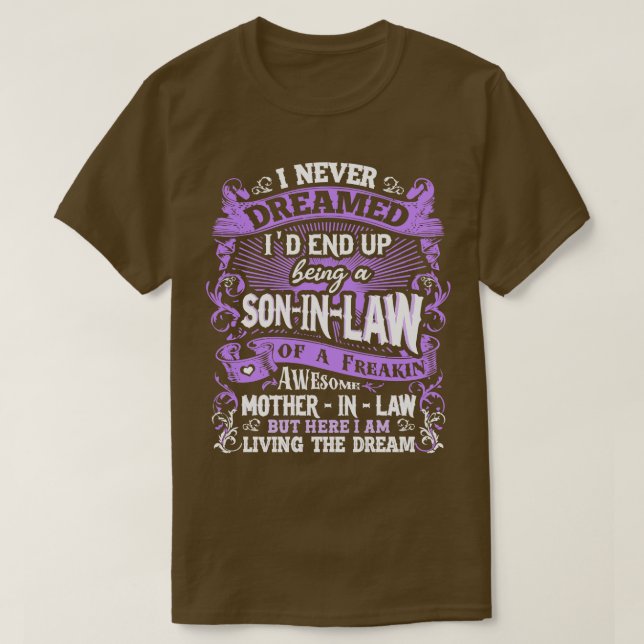 Son In Law I Never Dreamed T-Shirt (Design Front)