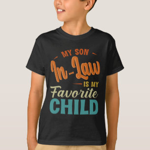 Son In Law Is My Favorite Child Family Fun Mother' T-Shirt