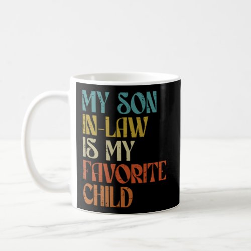 Son In Law My Favorite Child Fathers Day Daddy Pap Coffee Mug