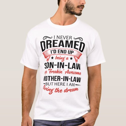 Son_in_law of a freakin awesome mother_in_law T_Shirt