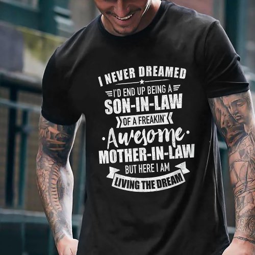 Son_in_law of a freakin awesome mother_in_law T_Shirt