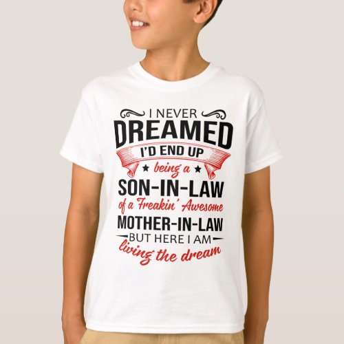 Son_in_law of a freakin awesome mother_in_law T_Shirt