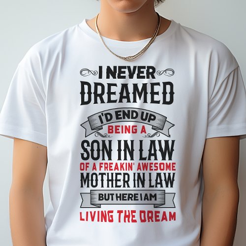 Son In Law of a Freaking Awesome Mother In Law T_Shirt