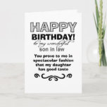 Son in law proves daughter's good taste birthday card<br><div class="desc">Son in law proves daughter's good taste, says the front of this funny birthday card. The card was design with a mother in law in mind who wishes to add humor to her daughter's husband as he celebrates growing older by one year. The cute message on the inside parlays the...</div>