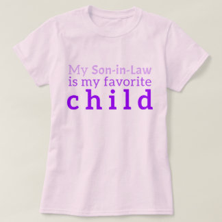 Son in law t shirt: "My son-in-law is my favorite" T-Shirt