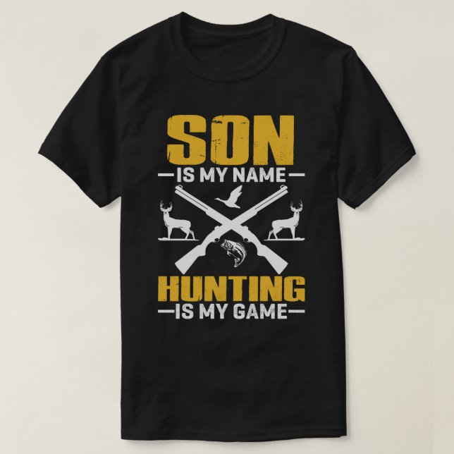 SON Is My Name Hunting Is My Game T-Shirt (Design Front)