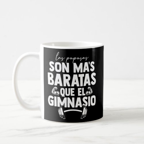 Son Mas Baratas Que El Gimnasio Pupusas Pupusas Ma Coffee Mug
