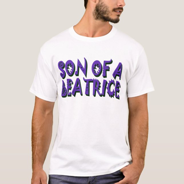 Son of a Beatrice T-Shirt (Front)