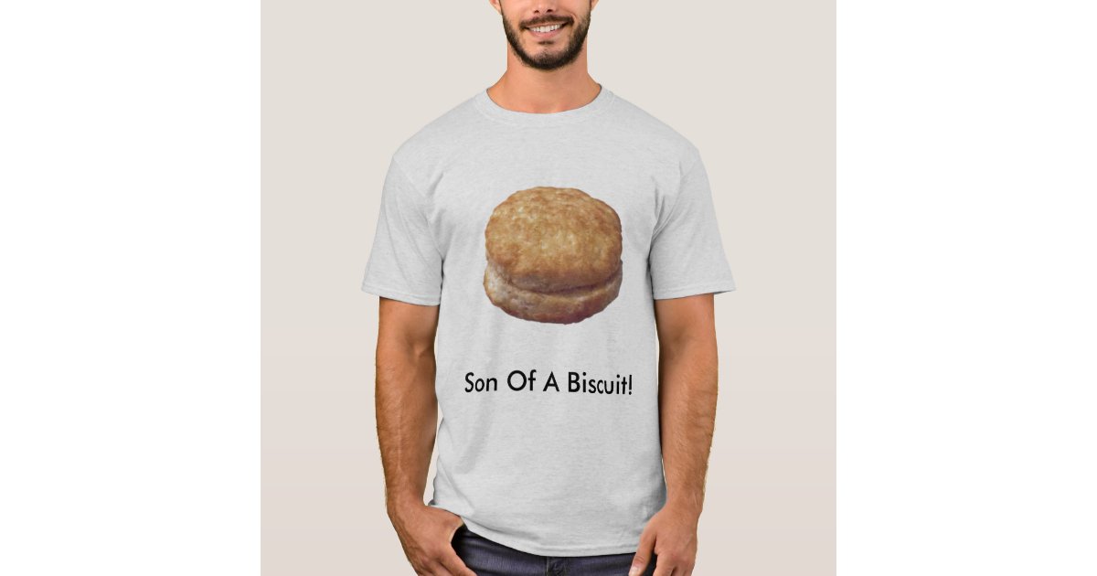 Son Of A Biscuit T Shirt Zazzle 
