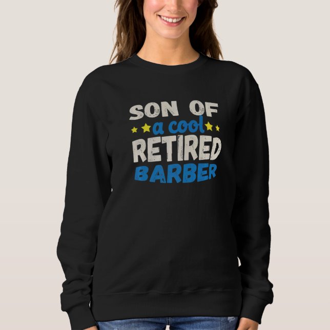 Son of a Cool Retired Barber   Sweatshirt (Front)