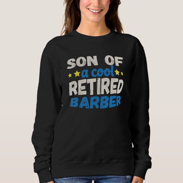 Son of a Cool Retired Barber Sweatshirt (Front)