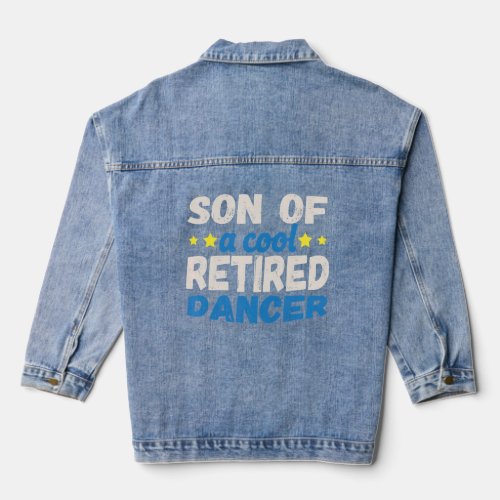 Son Of A Cool Retired Dancer  Denim Jacket