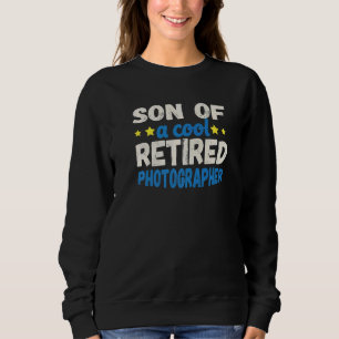 Son of a Cool Retired Photographer   Sweatshirt