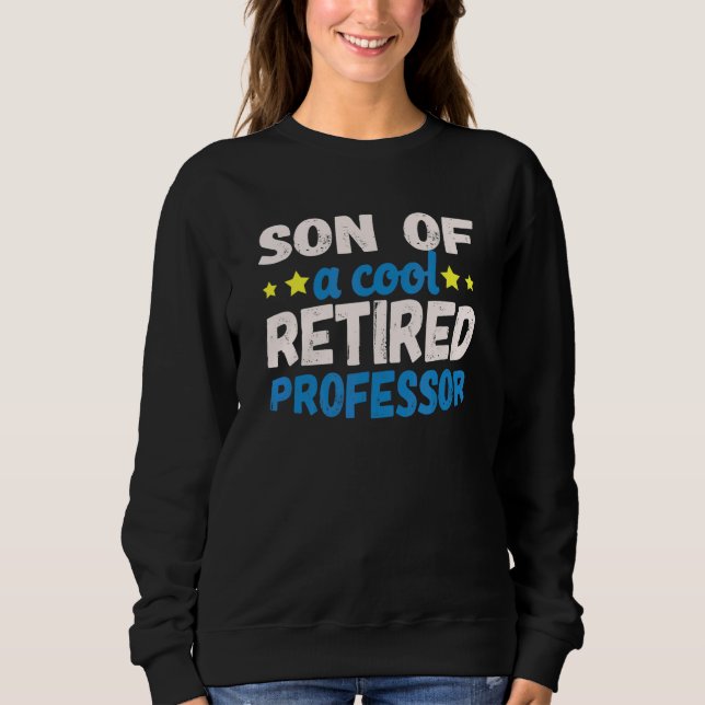 Son Of A Cool Retired Professor Sweatshirt (Front)
