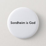 Sondheim Is God Button at Zazzle