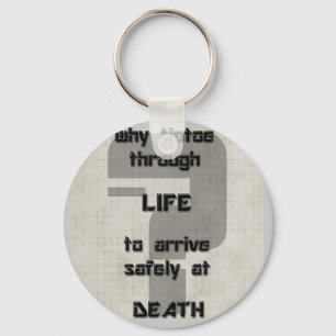 song lyric why tiptoe through life keychain