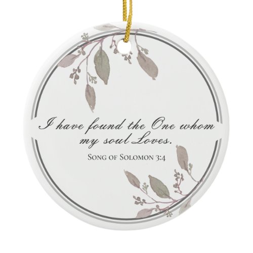 Song of Solomon 3:4 I have found the One Bible  Ceramic Ornament