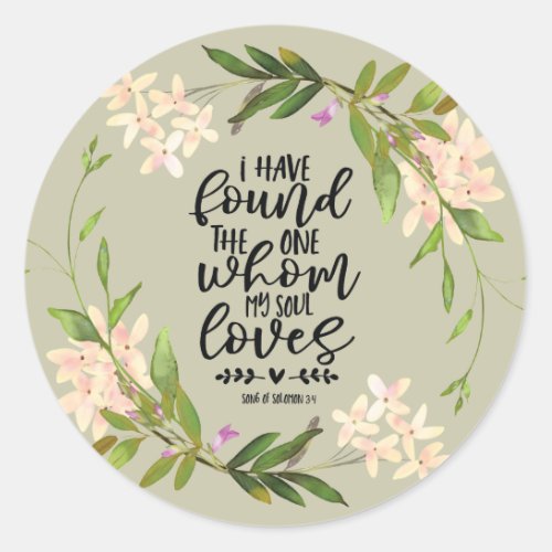Song of Solomon 34 I have found the one Floral Classic Round Sticker