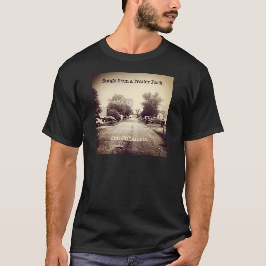 Songs From a Trailer Park T-Shirt